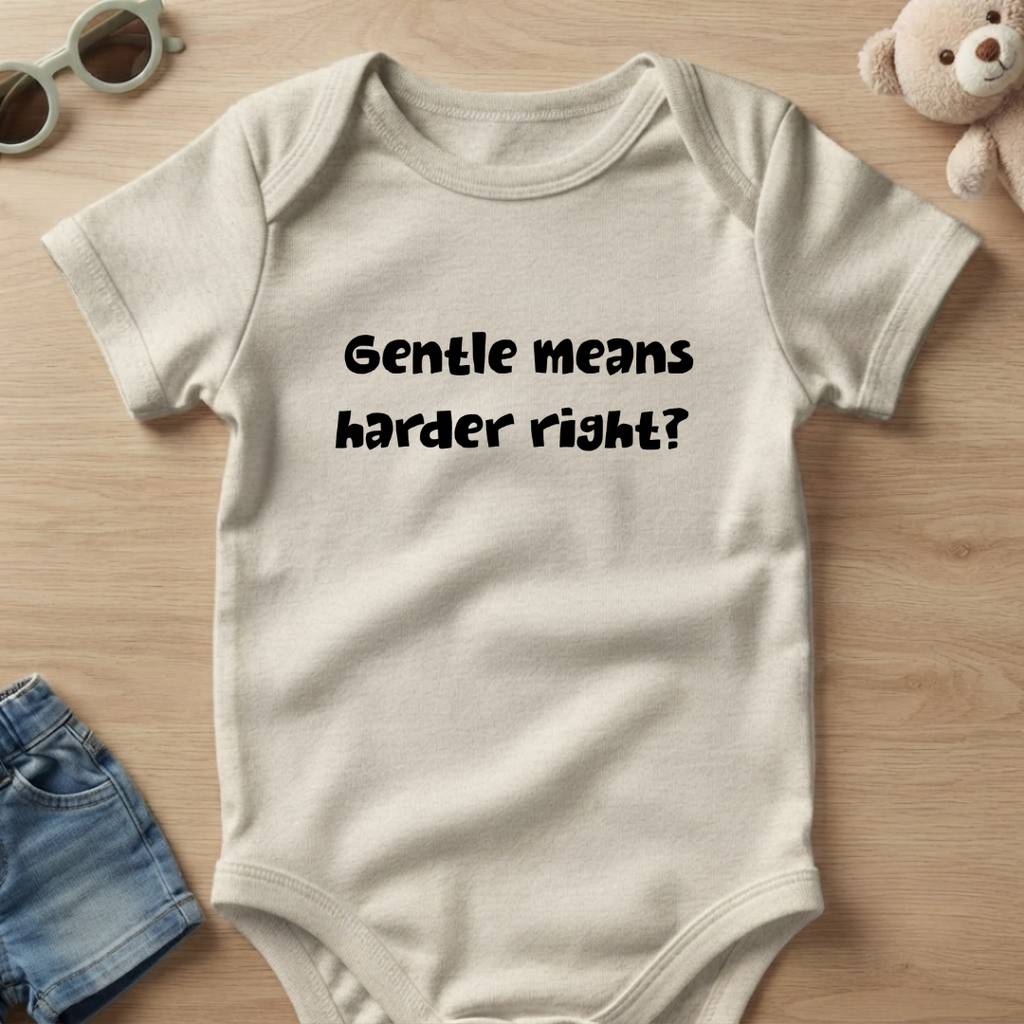 Gentle means Harder