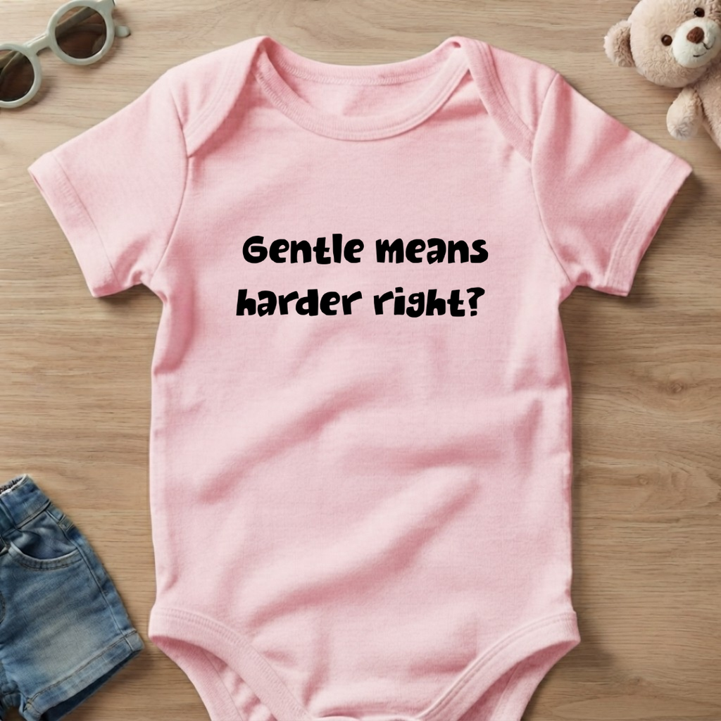Gentle means Harder